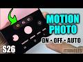 How to Set Motion Photo On/Off or Auto on Galaxy S26/S26+/Ultra