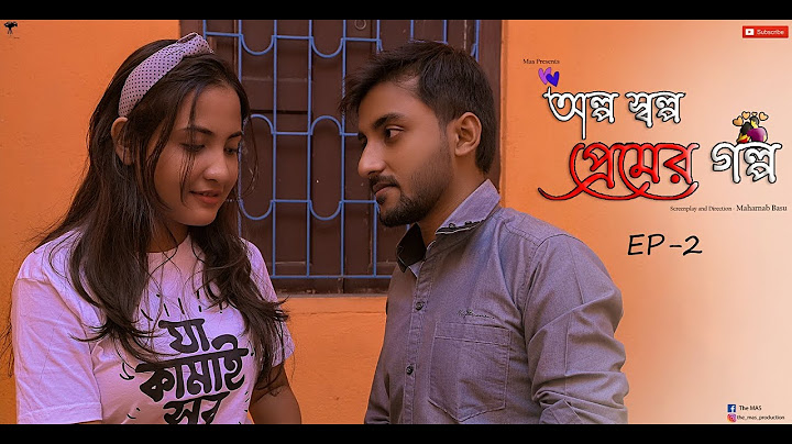 Olpo Sholpo Premer Golpo(অল্প স্বল্প প্রেমের গল্প) | EP 2| Bengali Web Series | Ankita | Sumit | MAS