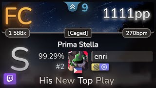 🔴 9.0⭐ enri | Kano - Prima Stella [Caged]  HDDT 99.29% (#2 1111pp FC) - osu!