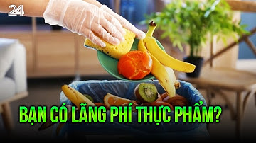 Bạn có lãng phí thực phẩm? | VTV24