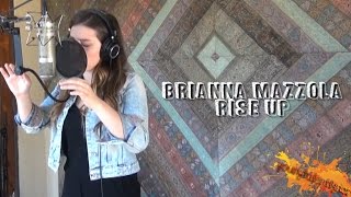 Brianna Mazzola ❀ Rise Up (Lyrics)