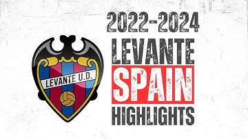 Levante UD Spain Highlights 2022 - 2024