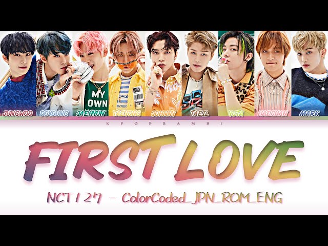 NCT 127 (엔시티 127) - ''FIRST LOVE'' Lyrics歌詞 (Color_Coded_JPN_ROM_ENG) [한글자막] class=