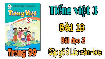 Tiếng Việt lớp 3 sách cánh diều Bài 18 Gặp gỡ ở Lúc-xăm-bua Trang 99