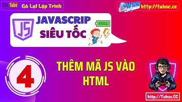 4. JavaScript Cho Người Mới  Cách Thêm JavaScript vào HTML Đơn Giản - Nhập Môn JavaScript tuhoc.cc