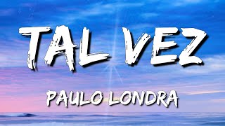 [Loop 1 Hour] Paulo Londra - Tal Vez (Letra\Lyrics)