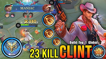 Clint 23 Kills + MANIAC!! Taste My Powerful Bullet!! - Build Top 1 Global Clint ~ MLBB