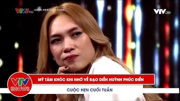 Ca sĩ Mỹ Tâm khóc nức nở khi nhớ đến cố đạo diễn Huỳnh Phúc Điền | Cuộc hẹn cuối tuần