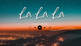 La La La  - Julia Gartha