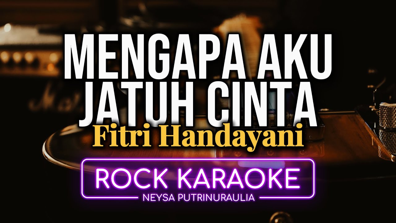 Mengapa Aku Jatuh Cinta - Fitri Handayani | Karaoke Rock Ballad by Neysa Putri (AI 4K, Male Low Key)