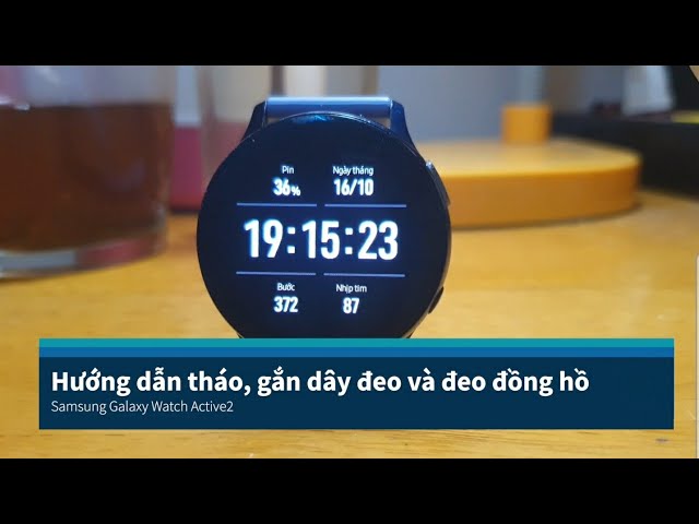 [Samsung Galaxy Watch Active2] Hướng dẫn tháo, gắn dây đeo và đeo đồng hồ