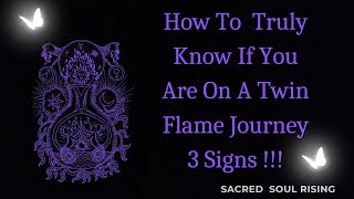 How To Truly Know If You Are On A Twin Flame Journey - 3 Signs !!!