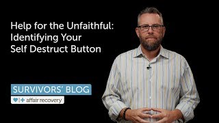 Help for the Unfaithful: Identifying Your Self Destruct Button