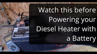 Watch this before Powering your Diesel Heater with a Battery!