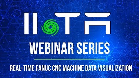 Fanuc CNC Machine Data  How to achieve cyber secure, real-time CNC data visualization