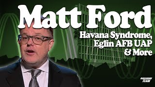 Havana Syndrome, Eglin AFB UAP & More - Matt Ford screenshot 4