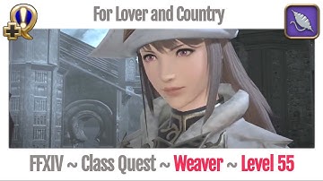 FFXIV Weaver Class Quest Level 55 ~ Heavensward ~ For Lover and Country