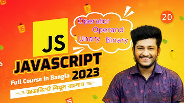 JavaScript Full Course In Bangla 2023 | Operator, Binary, Unary | Episode -20 | By [ST SABBIR]