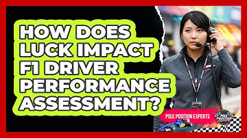 How Does Luck Impact F1 Driver Performance Assessment? - Pole Position Experts