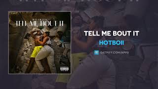 Hotboii - Tell Me Bout It (AUDIO)