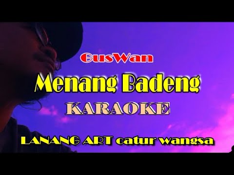 Menang Badeng - Karaoke || GusWan — LANANG ART caturwangsa
