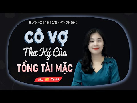 Video Truyện Ngôn Tình: Cô Vợ Thư Ký Của Tổng Tài Mặc - Khổ... - youtube