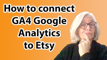 How to connect GA4 google analytics to your Etsy shop, and what NOT to worry about GA4 stats part 1