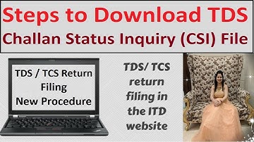 TDS Return Filing New Procedure 2023 | Steps to download TDS Challan Status Inquiry (CSI) File
