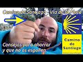 Camino de Santiago Consejos para ahorrar y que no os engañen, por que el camino es un NEGOCIO