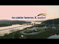 For A Better Tommorrow K Water For A Better Tommorrow K Water