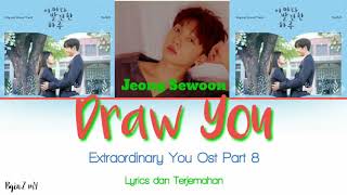 Jeong Sewoon - Draw You ( Extraordinary You Ost Part 8 ) [Lyrics Han/Rom/INA]