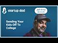 Sending Your Kids Off To College with Jeffrey T. Fritz from Microsoft | Dad of 2