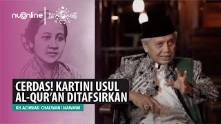 Kisah RA Kartini Usul Bikin Tafsir Al Quran Kepada KH Sholeh Darat - KH Achmad Chalwani