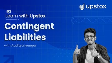 Contingent liabilities | Learn with Upstox ft. Aaditya Iyengar