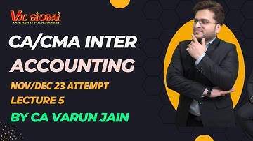 🔴 CA/CMA Inter Accounting | Lecture 5 | Nov/Dec 23 Attempt | CA Varun Jain