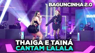 LOUD THAIGA E TAINÁ COSTA CANTAM LALALA AO VIVO FINAL BAGUNCINHA 2.0