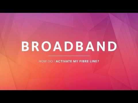 BROADBAND  |  How to Activate your Fibre Line (All Providers except Vumatel)