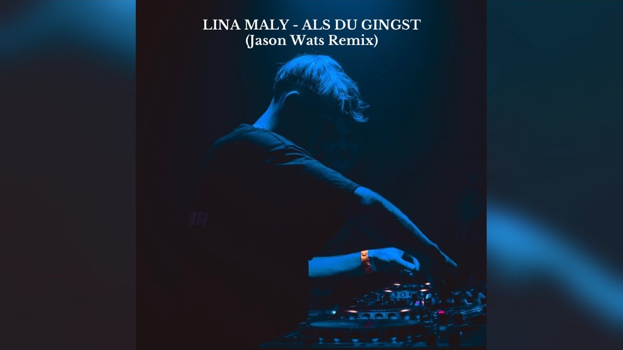 Lina Maly - Als Du Gingst (Jason Wats Remix) Lina Maly - Als Du Gingst (Jason Wats Remix)