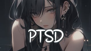 「Nightcore」 PTSD - EMM ♡ (Lyrics)