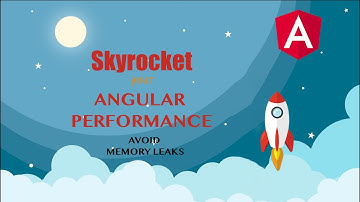 Improve Angular Performance - Avoid Memory Leaks