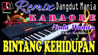 Bintang Kehidupan - Nike Ardilla || Karaoke (Nada Wanita) Dj Mix Dut Orgen Tunggal - Full Lirik
