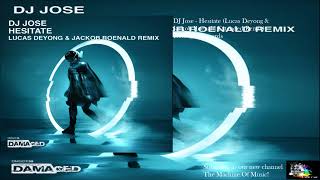 DJ Jose - Hesitate (Lucas Deyong & Jackob Roenald Extended Remix) #TheMachineOfMusic Resimi
