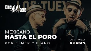 Elmer y Diano - Mexicano Hasta el poro