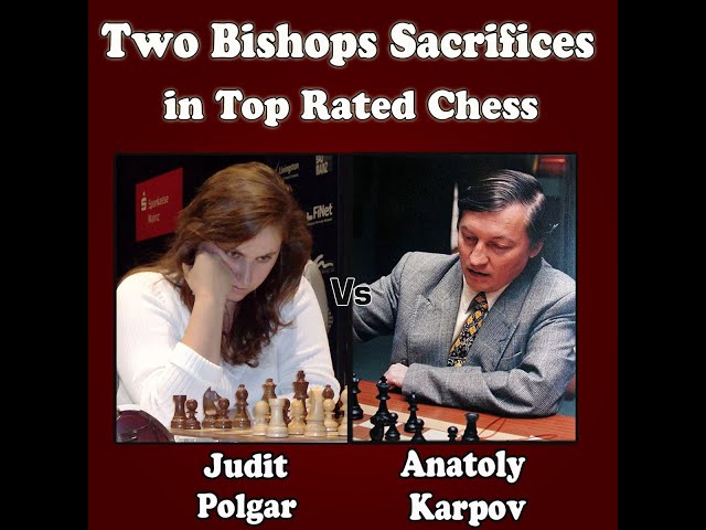 Judit Polgar vs Anatoly Karpov 2003  Two Bishops Sac in Top-Rated Chess 