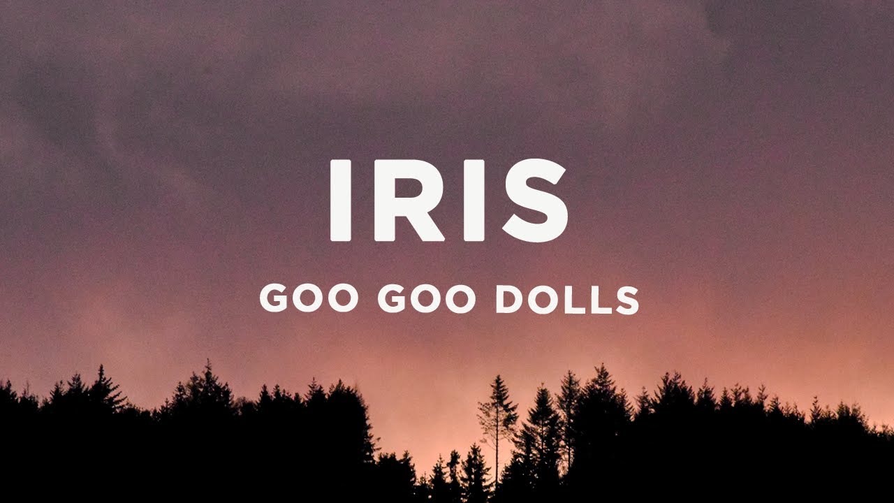 Goo Goo Dolls   Iris Lyrics