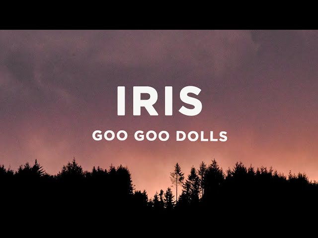 Goo Goo Dolls - Iris (Lyrics) class=