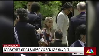 The godfather of OJ Simpson's son speaks out