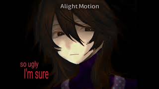 It’s filthy,disgusting,so ugly i’m sure..(meme animation)☆〜（ゝ。∂）