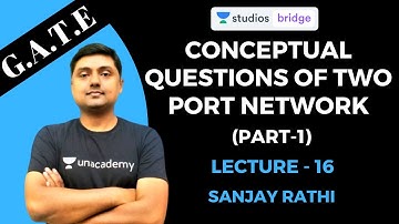 L16: Conceptual Questions of Two Port Network | Network (Circuit Theory) for GATE 2020