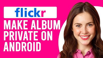 How To Private Flickr Albums On Android (How To Change Flickr Albums Privacy To Private)